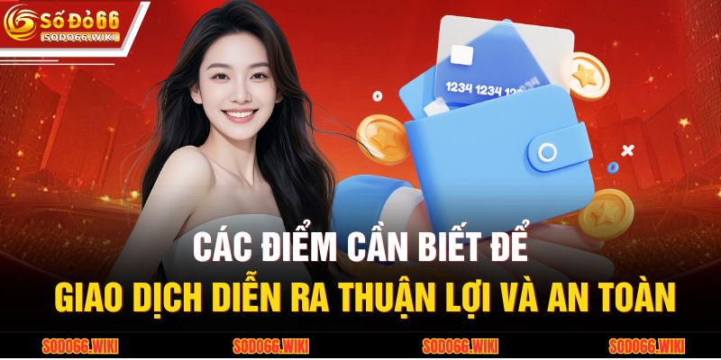 Các điểm cần biết để giao dịch diễn ra thuận lợi và an toàn