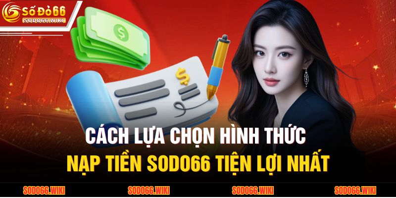 Cách lựa chọn hình thức nạp tiền SODO66 tiện lợi nhất