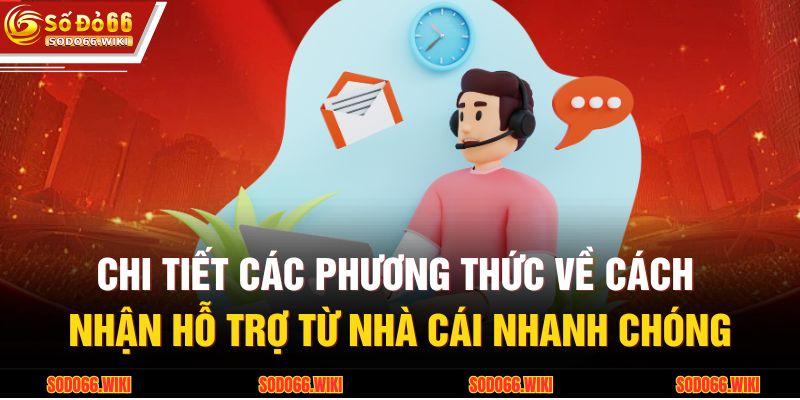 Chi tiết các phương thức về cách nhận hỗ trợ từ nhà cái nhanh chóng