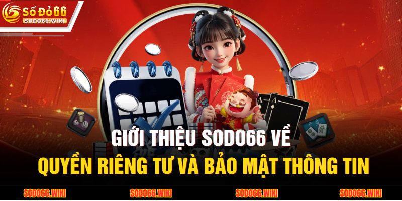 Giới thiệu SODO66 về quyền riêng tư và bảo mật thông tin
