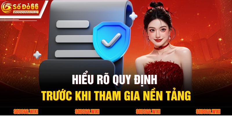 Hiểu rõ quy định trước khi tham gia nền tảng