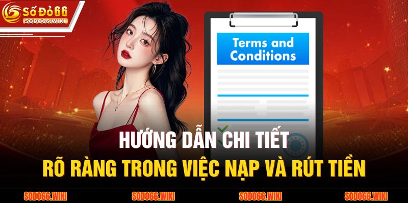 Hướng dẫn chi tiết, rõ ràng trong việc nạp và rút tiền