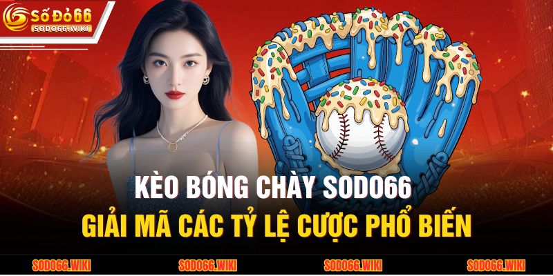 Kèo Bóng Chày SODO66 - Giải Mã Các Tỷ Lệ Cược Phổ Biến 9 Kèo Bóng Chày