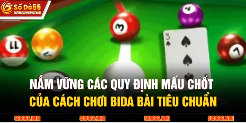 Cách Chơi Bida Bài SODO66 - Quy Tắc Kết Hợp Kỹ Năng 3 Nắm vững các quy định mấu chốt của cách chơi bida bài tiêu chuẩn