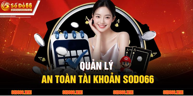Quản lý an toàn tài khoản SODO66