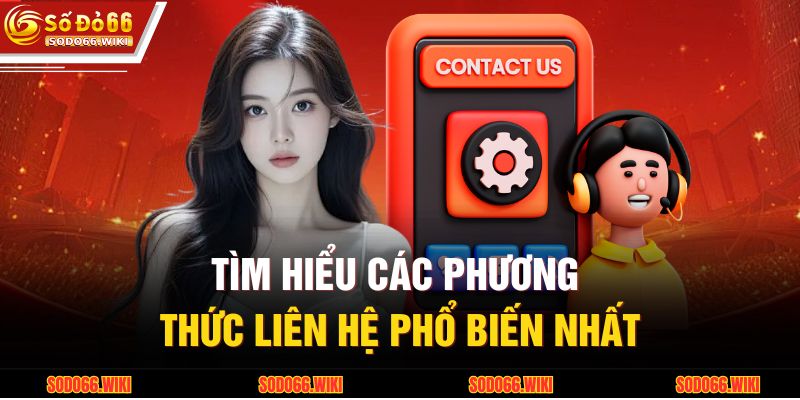 Tìm hiểu các phương thức liên hệ phổ biến nhất