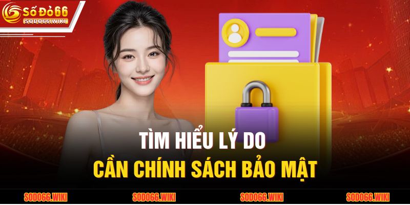 Tìm hiểu lý do cần chính sách bảo mật