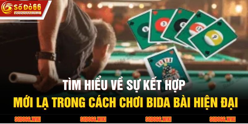 Cách Chơi Bida Bài SODO66 - Quy Tắc Kết Hợp Kỹ Năng 2 Tìm hiểu về sự kết hợp mới lạ trong cách chơi bida bài hiện đại
