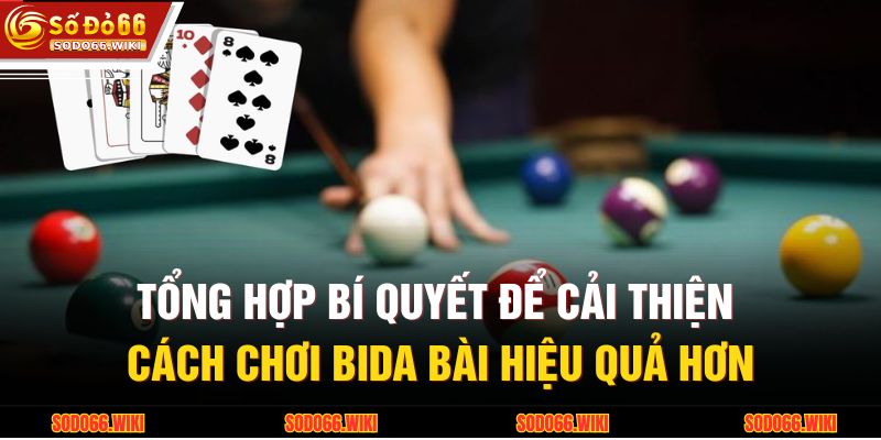 Cách Chơi Bida Bài SODO66 - Quy Tắc Kết Hợp Kỹ Năng 4 Tổng hợp bí quyết để cải thiện cách chơi bida bài hiệu quả hơn